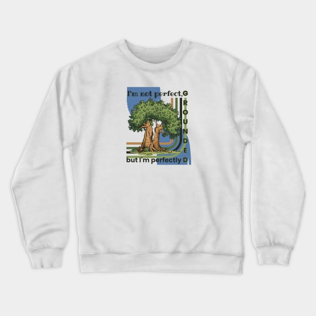 I'm Not Perfect Grounted Tree Balance Harmony Gardening Vintage Funny Crewneck Sweatshirt by HelenGie